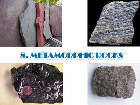 8. METAMORPHIC ROCKS.