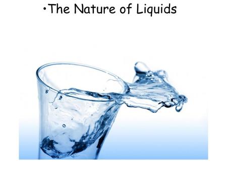 The Nature of Liquids.