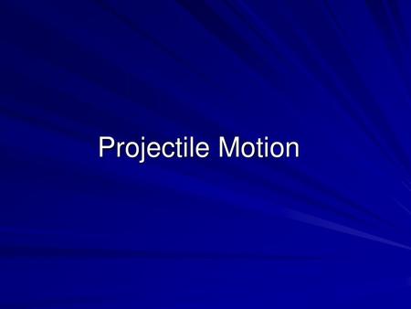 Projectile Motion.