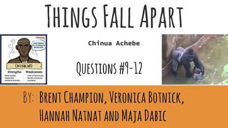 Things Fall Apart Questions #9-12 By: