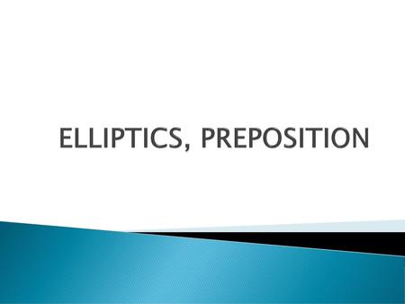 ELLIPTICS, PREPOSITION