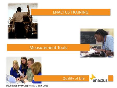 Measurement Tools ENACTUS TRAINING Quality of Life