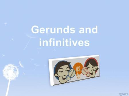 Gerunds and infinitives