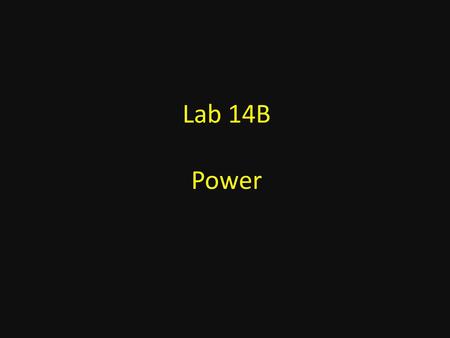 Lab 14B Power.