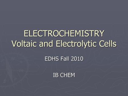 ELECTROCHEMISTRY Voltaic and Electrolytic Cells