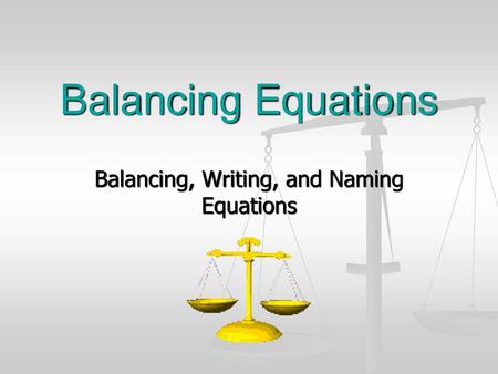 Balancing, Writing, and Naming Equations