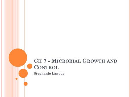 Ch 7 - Microbial Growth and Control