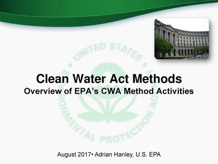 Clean Water Act Methods Overview of EPA’s CWA Method Activities