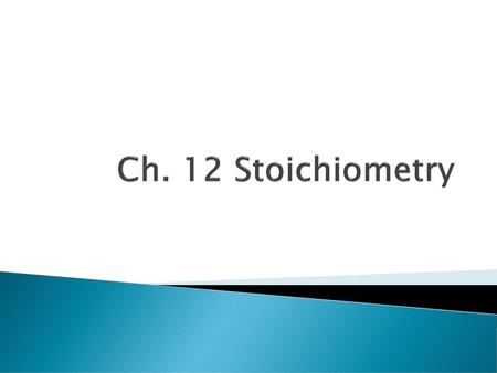 Ch. 12 Stoichiometry.