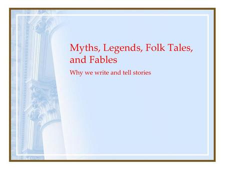 Myths, Legends, Folk Tales, and Fables