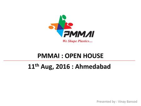 PMMAI : OPEN HOUSE 11th Aug, 2016 : Ahmedabad