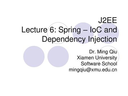 J2EE Lecture 6: Spring – IoC and Dependency Injection