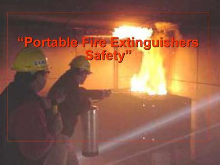 “Portable Fire Extinguishers Safety”