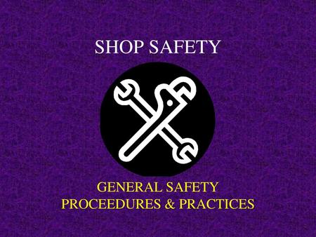 GENERAL SAFETY PROCEEDURES & PRACTICES