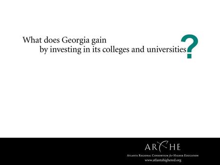 About ARCHE • Founded in 1938, the Atlanta Regional Consortium for Higher Education is comprised of 19 public and private institutions.