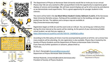 The Department of Physics at Kennesaw State University would like to invite you to our annual Physics Day! We are very excited to offer young brilliant.