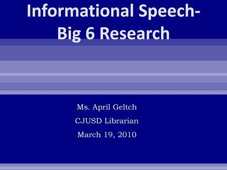 Informational Speech-Big 6 Research