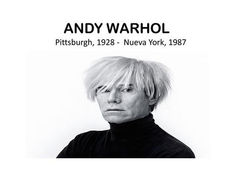 ANDY WARHOL Pittsburgh, Nueva York, 1987