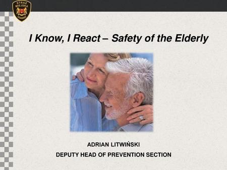 I Know, I React – Safety of the Elderly