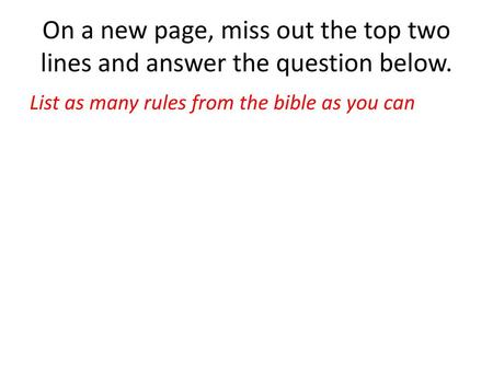 List as many rules from the bible as you can