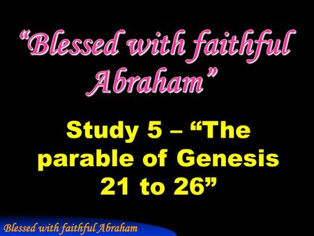 “Blessed with faithful Abraham”