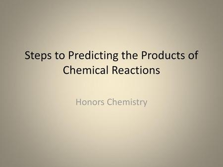 Steps to Predicting the Products of Chemical Reactions