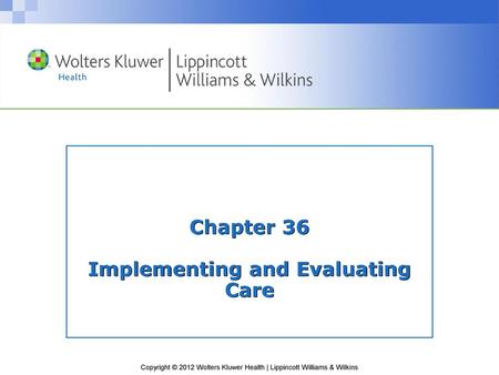 Chapter 36 Implementing and Evaluating Care