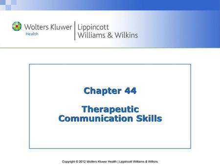 Chapter 44 Therapeutic Communication Skills