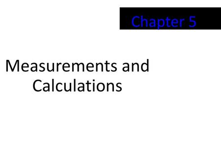 Measurements and Calculations