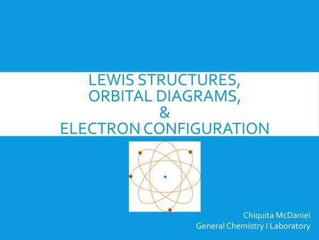 Lewis Structures, Orbital Diagrams, & Electron Configuration