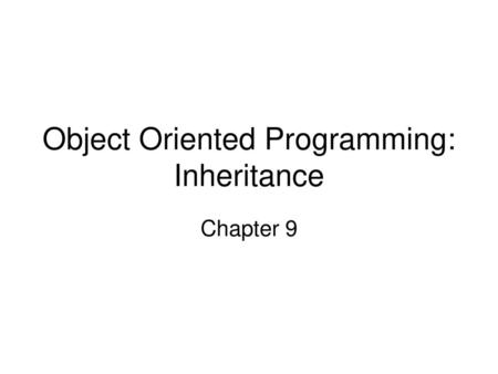 Object Oriented Programming: Inheritance