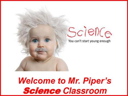 Welcome to Mr. Piper’s Science Classroom.