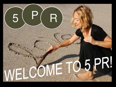 P 5 R Paper opulent venture WELCOME TO 5 PR!.