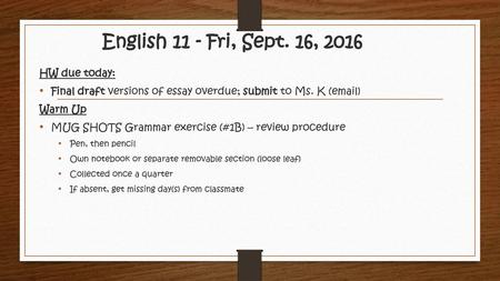 English 11 - Fri, Sept. 16, 2016 HW due today: