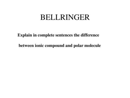 BELLRINGER Explain in complete sentences the difference