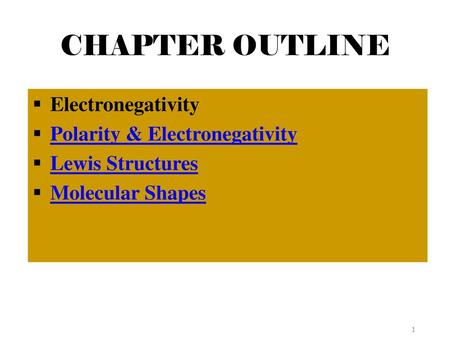 CHAPTER OUTLINE Electronegativity Polarity & Electronegativity