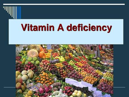 Vitamin A deficiency.