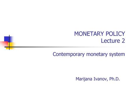 MONETARY POLICY Lecture 2 Contemporary monetary system