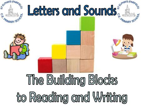 Letters and Sounds The Building Blocks to Reading and Writing.