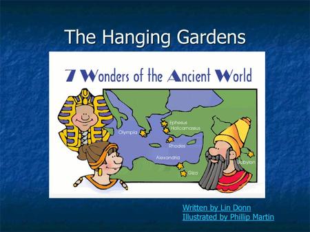 The Hanging Gardens Written by Lin Donn Illustrated by Phillip Martin.