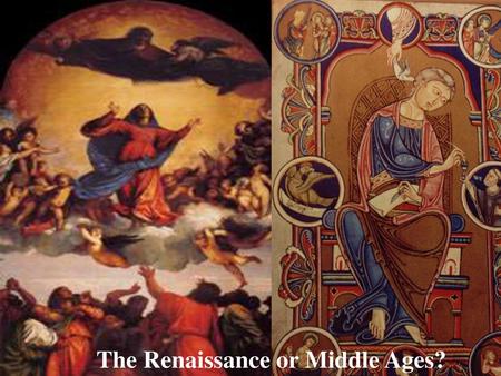 The Renaissance or Middle Ages?