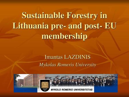 Sustainable Forestry in Lithuania pre- and post- EU membership