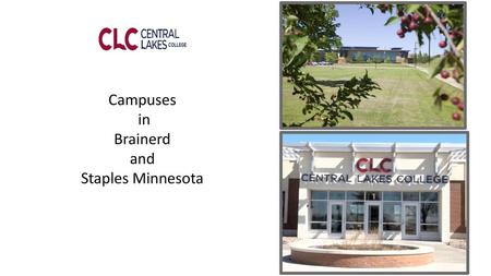 Campuses in Brainerd and Staples Minnesota.