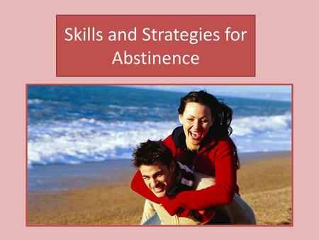 Skills and Strategies for Abstinence