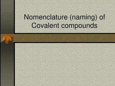 Nomenclature (naming) of Covalent compounds