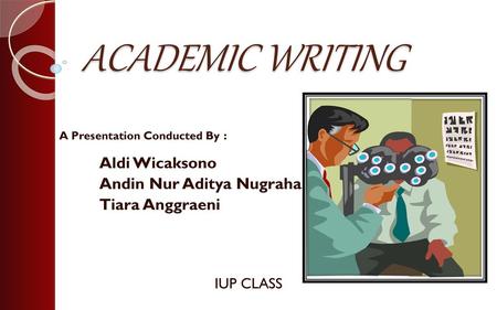 ACADEMIC WRITING Andin Nur Aditya Nugraha Tiara Anggraeni IUP CLASS