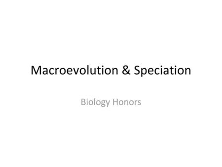 Macroevolution & Speciation