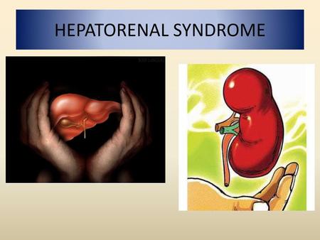 HEPATORENAL SYNDROME.