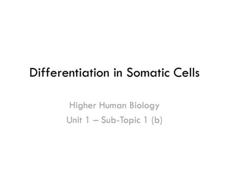 Differentiation in Somatic Cells