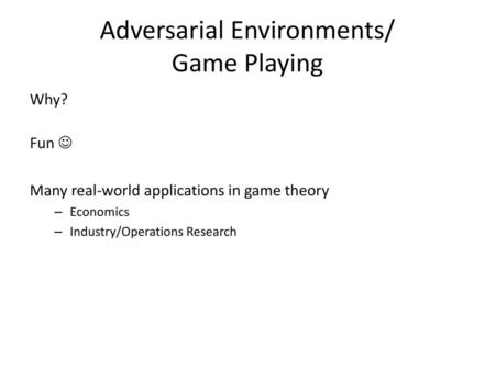 Adversarial Environments/ Game Playing